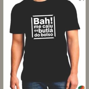 Camisetas do Sul - Bah! me caiu os butiá do bolso